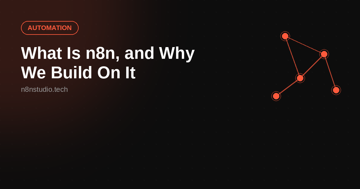 What Is n8n, and Why We Build On It